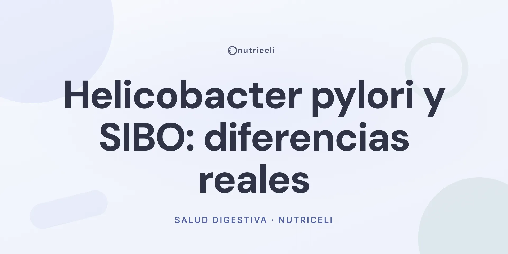 Helicobacter pylori y SIBO: diferencias y relación real