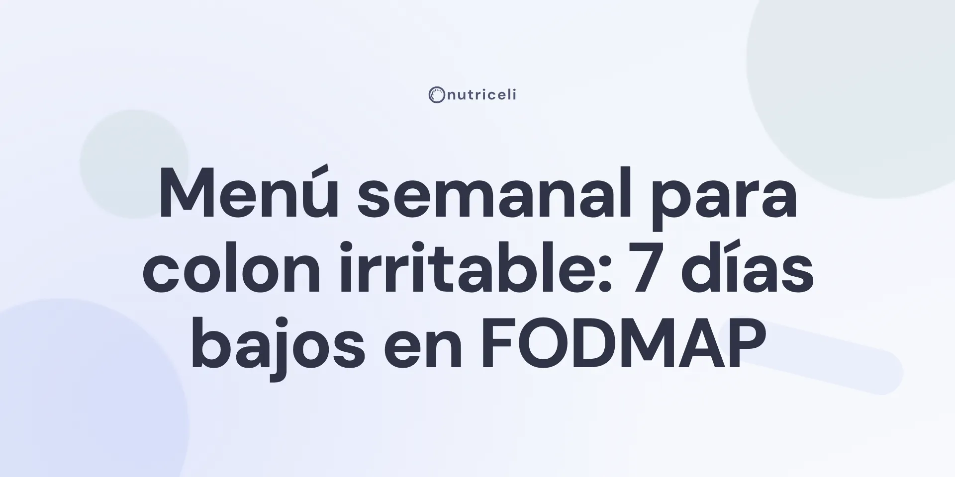 Menú semanal para colon irritable bajo en FODMAP