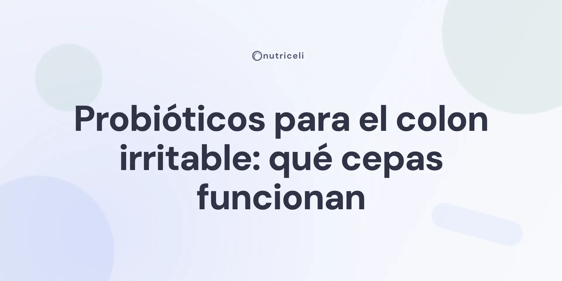 Probióticos para el colon irritable: qué cepas funcionan