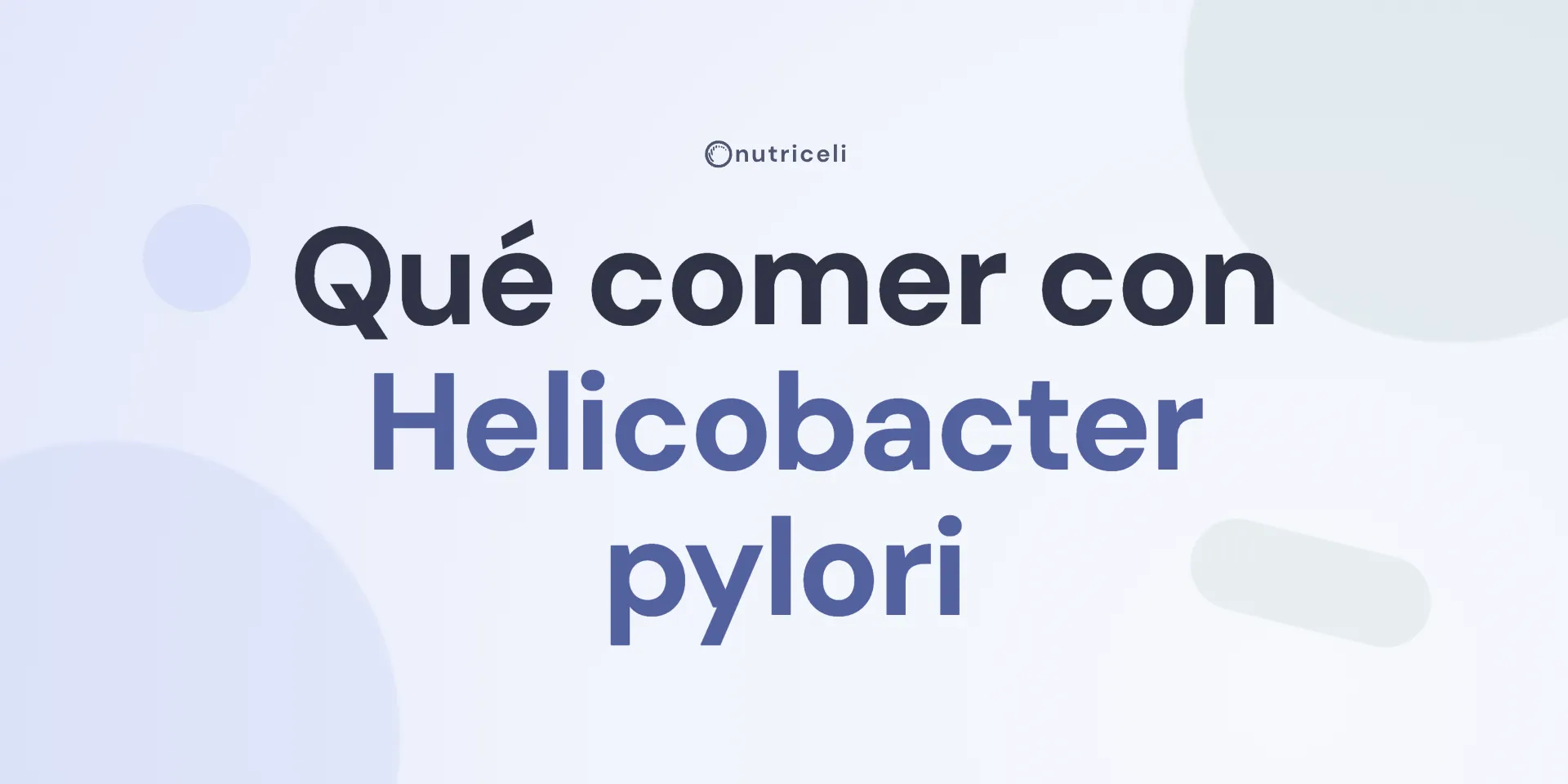 Qué comer con Helicobacter pylori: dieta durante y después