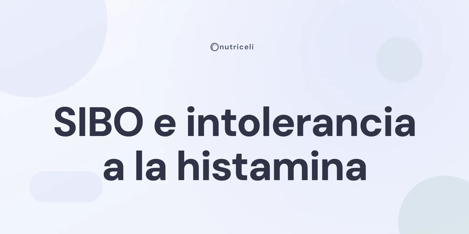 SIBO e intolerancia a la histamina: por qué van juntos